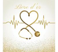 Livre d'or Infirmière, Aide soignante, Medecin: Livre d'or pour Tout Métier du corps médical, Personnel Soignant, Docteur pour Mutation, Départ en ... examen Doctorat Médecine | Couverture Souple