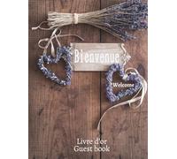 Livre d'or Location Saisonnière: Airbnb, Gîte, Hôtel, Maison d'Hôte, Vacances à la Campagne, Lavande | Welcome, Livret Bienvenue Chez Nous de Recueil ... Touristique | Couverture RIGIDE, 104 Pages
