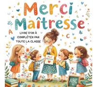 Livre d'or Maitresse: Cadeau fin d'année À compléter : 2 pages par enfant exprimer sa gratitude, souvenirs, photos et dessins