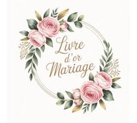 Livre d'Or Mariage: Ce livre broché à couverture souple, composé de 121 pages délicatement conçues, est un précieux recueil des mots d’amour et d’affection de vos proches et de votre famille.