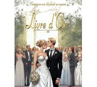 Livre d'Or Mariés: Un mariage, un anniversaire, des instants magiques… et vos mots pour les graver à jamais... | Format A4 | 100 pages à remplir