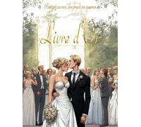 Livre d'Or Mariés: Un mariage, un anniversaire, des instants magiques… et vos mots pour les graver à jamais... | Format A4 rigide | 100 pages à remplir