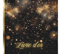 Livre d'or Noir et Doré: Mariage, Anniversaire, EVJF, EVG, Pacs, Pot de Départ en Retraite, Vernissage, Exposition, Évènement, Remise de diplôme, ... | Feu d'artifice, Nuit étoilée, Chic, Elégant
