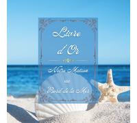 Livre d'Or : Notre Maison au Bord de la Mer: Carnet d'Accueil et de Souvenirs pour Location Saisonnière, Villa et Airbnb | Registre des Voyageurs