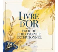 Livre d'Or pour un Prof de Philosophie Exceptionnel: Livre de Messages pour un Professeur de Philo en Or | Cadeau Personnalisé Départ, Retraite, Fin d'Année