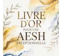 Livre d'Or pour une AESH Exceptionnelle: Livre de Messages pour une Accompagnante Enfants Handicapés - Cadeau Original Départ, Retraite, Fin d'Année