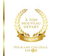 Livre d'or: Pour Une collègue en Or, à ton nouveau départ | Idée Cadeau pour mutation, Pot de départ en retraite d'une collègue | Pages vierges à ... avec photos, témoignages, messages d'amitié