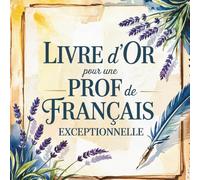 Livre d'Or pour une Prof de Français Exceptionnelle: Livre de Messages pour une Professeure de Français | Cadeau Personnalisé Fin d’Année ou Retraite