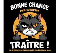 Livre D'or Retraite : Bonne Chance Traître: Depart Collegue de Travail, Cadeau Original Pour Nouveau Retraité. Humour Homme