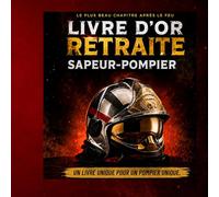 Livre D'or Retraite Sapeur-Pompier: Livre souvenir et recueil de messages pour célébrer une carrière du départ à la retraite de sapeur-pompier.