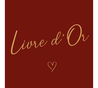 Livre d'Or: Rouge, Bordeau - Mariage, PACS, Fiançailles, Noces, Anniversaire, Baptême, Communion, Baby Shower, EVJF. 101 Pages à remplir avec messages, photos et félicitations des invités.