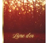 Livre d'Or Rouge et Doré: Mariage, Anniversaire, Fête, EVJF, Baby Shower, Pacs, Pot Départ Retraite Collègue, Gîte, Hôtel, Airbnb, Vernissage, ... à Personnaliser | Rouge, Doré, Festif, Strass
