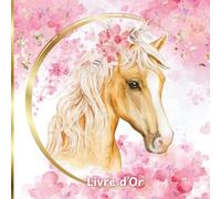 Livre d'Or: Thème Cheval pour Fille, Enfant - Album, Cahier Souvenir, idée cadeau pour Fille Passionnée d’Équitation - Pages à Personnaliser - ... - Messages, Photos et Souvenirs d’Équitation
