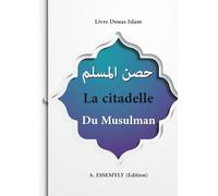 livre douas islam: La Citadelle du Musulman | recueil de dou'as et de rappels | adhkars authentiques | tirés du coran et sunna | islam en français