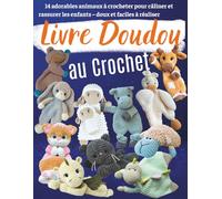 Livre Doudou au Crochet: 14 adorables animaux à crocheter pour câliner et rassurer les enfants - doux et faciles à réaliser