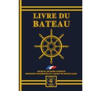 Livre du Bateau YCL: Le Journal de Bord complet incluant Registre d'Entretien, Suivi Carburant et Carnet de Mouillages.: | Le guide tout-en-un pour la navigation et la maintenance