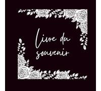 Livre du souvenir: Livre d’Or pour Funérailles, livre de condoléances, livre d'adieu pour un être cher, famille en deuil