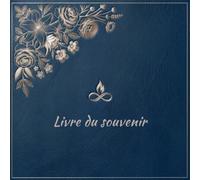 Livre du souvenir: Registre de condoléances et d’hommages pour conserver les messages, pensées et souvenirs