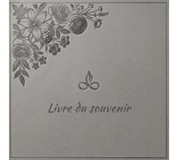 Livre du souvenir: Registre de condoléances et d’hommages pour conserver les messages, pensées et souvenirs