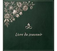 Livre du souvenir: Registre de condoléances et d’hommages pour conserver les messages, pensées et souvenirs