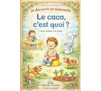 Livre enfant 2 3 4 ans Je découvre en maternelle Le caca , c’est quoi ? Album jeunesse (Livre pour enfant de 2 3 4 5 6 ans - Je découvre en maternelle ou à la crèche)