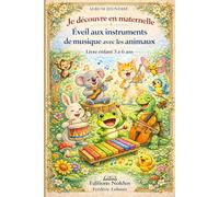 Livre enfant 3 4 5 6 ans Je découvre en maternelle Éveil aux instruments de musique avec les animaux: Album jeunesse (Livre pour enfant de 2 3 4 5 6 ans - Je découvre en maternelle ou à la crèche)