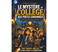 Livre enfant/ado 9-12 ans : LE MYSTERE DU COLLEGE AUX PORTES CONDAMNEES: COLLECTION AVENTURES ET MYSTERES : SEPT PORTES. UNE CLE. DIX JOURS AVANT LA DEMOLITION