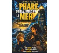 Livre enfant/ado 9-12 ans : LE PHARE QUI N’A JAMAIS VU LA MER: Collection Aventures et Mystères : UN PHARE PERDU. UN AVION DISPARU. UNE LUMIÈRE INTERDITE.