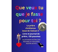 Livre et journal de prière, avec les 150 psaumes, de poche: Les promesses de Dieu sont éternelles et irrévocables (Nostra Aetate, Vatican II), que ... je fasse pour toi ? (Marc 10:51, Luc 18:41)