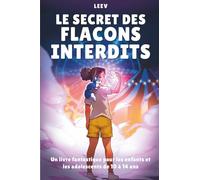 Livre fantastique pour enfants et adolescents de 10 ans à 14 ans: Le secret des flacons interdits. Une histoire jeunesse pleine de mystère, de découvertes et d'aventures. Facile à lire et captivant.