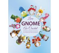 Livre Gnome Au Crochet: 20 Modèles Adorables De Gnomes Au Crochet Pour Tous Les Niveaux