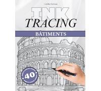 Livre Ink Tracing pour Adultes: Architecture, Bâtiments et Lignes Structurées: Un moment de calme créatif pour retracer d'élégantes pages d'architecture et de bâtiments avec concentration et détente