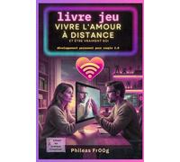Livre Jeu interactif Vivre l'amour à distance guide développement personnel pour couple 2.0: enquête roleplay adulte homme femme dépendance affective ... perte de connexion communication non violente