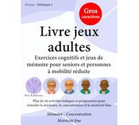 Livre jeux adultes: Exercices cognitifs et jeux de mémoire pour seniors et personnes à mobilité réduite