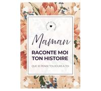 Livre Maman raconte moi ton histoire que je pense toujours à toi: Un livre d’or illustré à personnaliser, avec des couleurs douces et harmonieuses, ... rêves - un cadeau tendre pour une maman extra