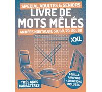 LIVRE MOTS MÊLÉS: 100 Grilles XXL en Très Gros Caractères | Un Voyage Rétro pour Adultes et Seniors | 1 Grille par Pleine Page, avec Solutions | ... Mémoire en Revivant vos Plus Beaux Souvenirs