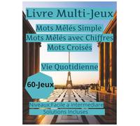 Livre Multi-Jeux - Vie Quotidienne: Mots Meles et jeux de Chiffres, 60 Jeux varies pour se detentre et reflechir, logique et concentration