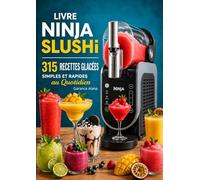 Livre Ninja SLUSHi 315 Recettes Glacées Simples, Rapides et Inratables au Quotidien
