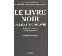 Livre Noir : Purification Ethnique Et Crimes De Guerre Dans Lex-yougos