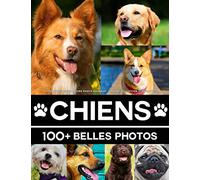 Livre Photo Chien - Livre Photo Animaux - Grande Collection Étonnante: 100 Belles Photos Dans Ce Fantastique Livre De Chiens - Pour Enfants Et Adultes
