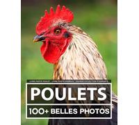 Livre Photo Poulet - Livre Photo Animaux - Grande Collection Étonnante: 100 Belles Photos Dans Ce Fantastique Livre De Poulets - Pour Enfants Et Adultes
