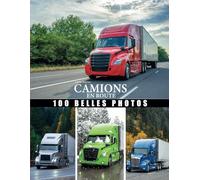 livre photos camions en route: Grand collection camions belles photos consacrè au camions de transport, camions american... avec magnifique paysages ... pour les personnes passionnè par les camions