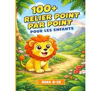 Livre Point Par Point - Dinosaures pour Enfants (8-12ans): Relier les Points, Découvrir et Colorier plus de 100 Scènes Préhistoriques Amusantes Grand Format - Activités Éducatives et Créatives