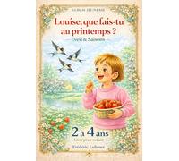 Livre pour enfant de 2 3 4 ans - Eveil et saisons Album jeunesse - Louise que fais-tu au printemps ?
