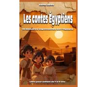 Livre pour enfant de 7 à 11 ans : Les contes Égyptiens: 10 histoires captivantes sur l’Égypte