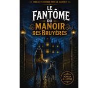 Livre pour enfant et jeune adolescent : Le fantôme du Manoir des Bruyères - Une enquête de Lucie et Rio: Un roman illustrée, captivant rempli de ... Pour les plus courageux, à partir de 10 ans.
