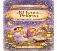 LIVRE POUR ENFANT RAMDAN: 30 JOURS DE PRIERES ET DECOUVERTE DU RAMADAN: APPRENDRE L'ISLAM ENFANTS ADULTES