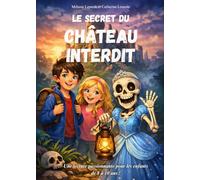 Livre pour enfants de 8 ans à 10 ans. Le Secret du Château Interdit: Une aventure passionnante pleine de mystères et de suspense - Une histoire ludique et instructive (L’aventure de la vie)