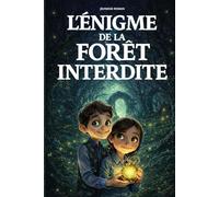 Livre pour enfants de 8 ans à 12 ans: L’Énigme de la Forêt Interdite - un roman d’aventure fantastique illustré, rempli d’action et de mystères. (Les Secrets du Patrimoine)