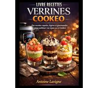 LIVRE RECETTES VERRINES COOKEO: Des recettes rapides, légères et gourmandes pour sublimer vos repas avec le Cookeo